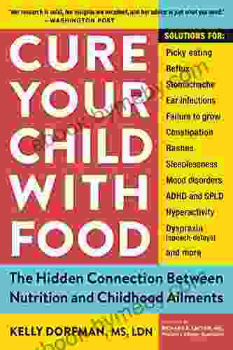 Cure Your Child With Food: The Hidden Connection Between Nutrition And Childhood Ailments