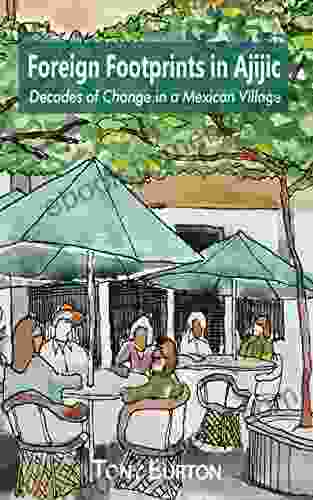 Foreign Footprints In Ajijic: Decades Of Change In A Mexican Village