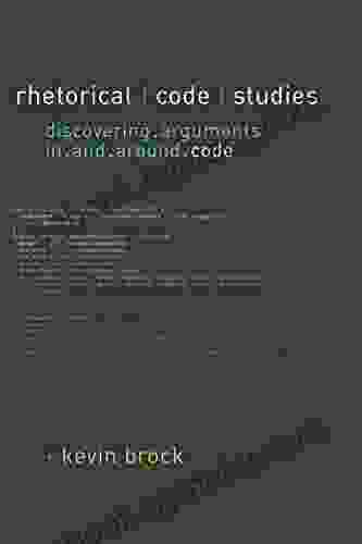 Rhetorical Code Studies: Discovering Arguments In And Around Code (Sweetland Digital Rhetoric Collaborative)