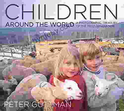 Children Around the World: A Photographic Treasury of the Next Generation