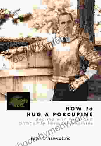 How To Hug A Porcupine