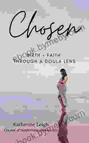 Chosen: Birth + Faith Through A Doula Lens