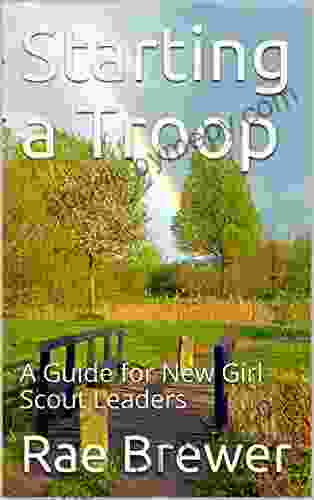 Starting a Troop: A Guide for New Girl Scout Leaders