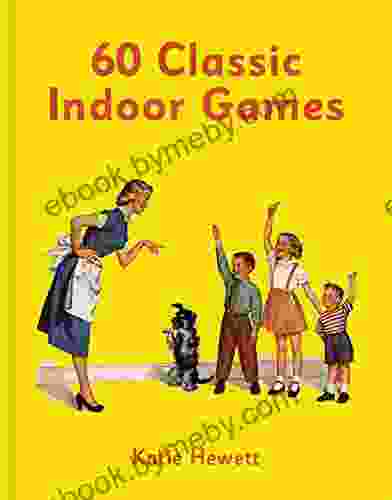 60 Classic Indoor Games Katie Hewett