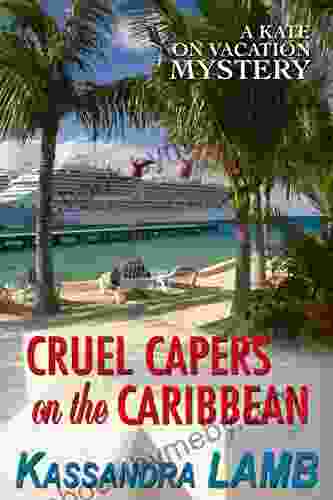 Cruel Capers On The Caribbean (A Kate On Vacation Mystery 2)