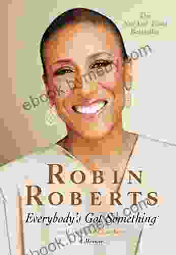 Everybody S Got Something Robin Roberts