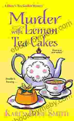 Murder With Lemon Tea Cakes (A Daisy S Tea Garden Mystery 1)