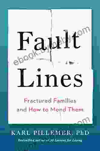 Fault Lines: Fractured Families And How To Mend Them