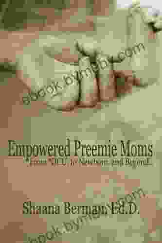 Empowered Preemie Moms: From NICU to Newborn and Beyond