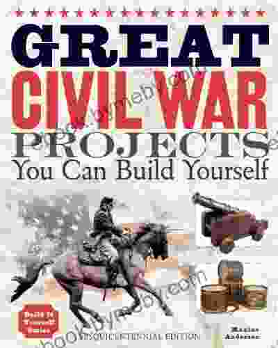 Great Civil War Projects: You Can Build Yourself (Build It Yourself)