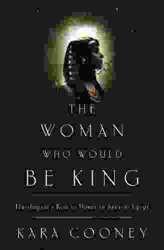 The Woman Who Would Be King: Hatshepsut S Rise To Power In Ancient Egypt