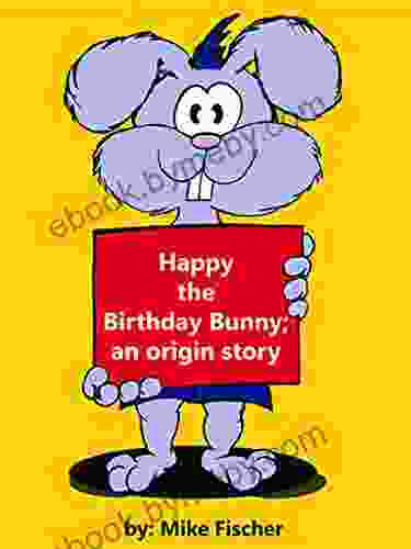 Happy The Birthday Bunny An Origin Story