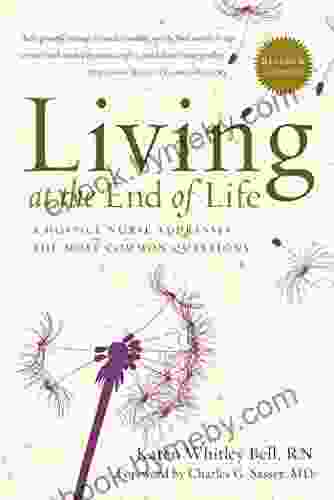 Living At The End Of Life: A Hospice Nurse Addresses The Most Common Questions