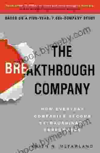 The Breakthrough Company: How Everyday Companies Become Extraordinary Performers