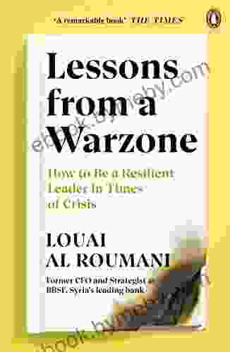 Lessons From A Warzone: How To Be A Resilient Leader In Times Of Crisis