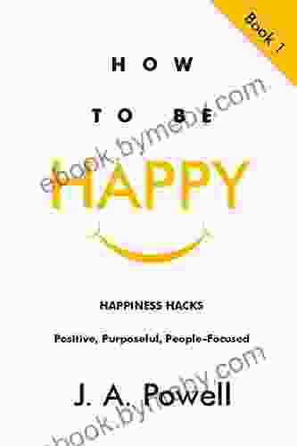 How to be Happy HAPPINESS HACKS: Positive Purposeful People Focused