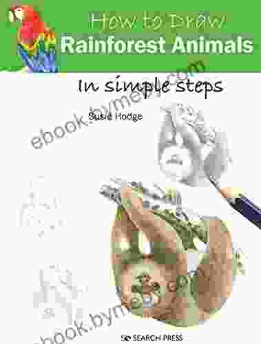 How To Draw: Rainforest Animals: In Simple Steps