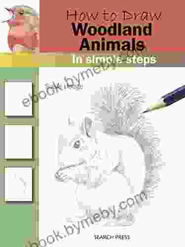 How To Draw: Woodland Animals: In Simple Steps