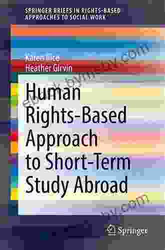 Human Rights Based Approach To Short Term Study Abroad (SpringerBriefs In Rights Based Approaches To Social Work)