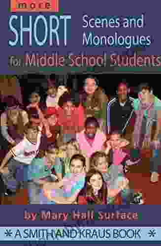 More Short Scenes And Monologues For Middle School Students: Inspired By Literature Social Studies And Real Life