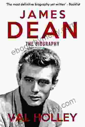 James Dean: The Biography Val Holley