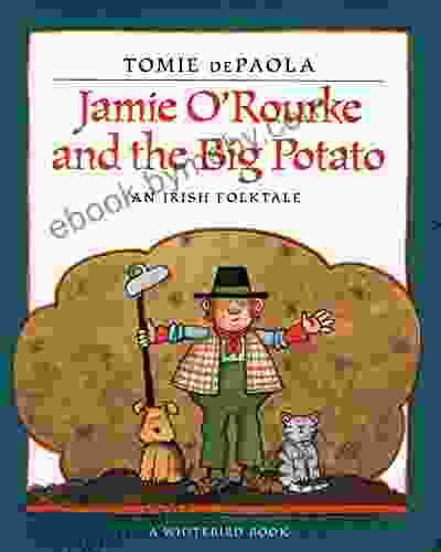 Jamie O Rourke and the Big Potato: An Irish Folktale