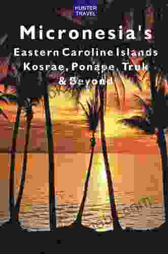 Micronesia s Eastern Caroline Islands: Kosrae Ponape Truk Beyond (Travel Adventures)