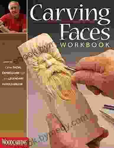 Carving Faces Workbook: Learn To Carve Facial Expressions With The Legendary Harold Enlow