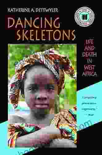 Dancing Skeletons: Life And Death In West Africa 2oth Anniversary Edition