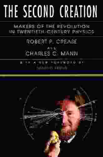 The Second Creation: Makers Of The Revolution In Twentieth Century Physics