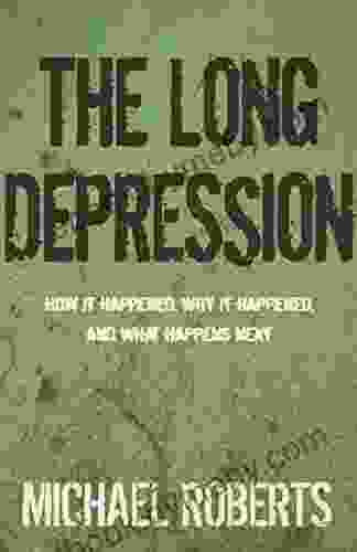 The Long Depression: Marxism And The Global Crisis Of Capitalism