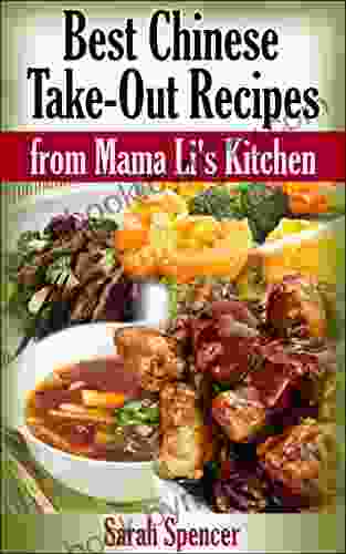 Best Chinese Take out Recipes from Mama Li s Kitchen (Mama Li s Chinese Food Cookbooks)