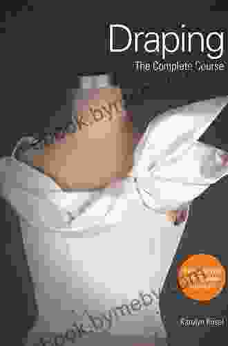 Draping : The Complete Course Karolyn Kiisel