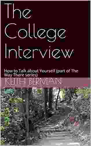 The College Interview: How To Talk About Yourself (part Of The Way There Series)