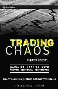 Trading Chaos: Maximize Profits with Proven Technical Techniques (A Marketplace Book 161)