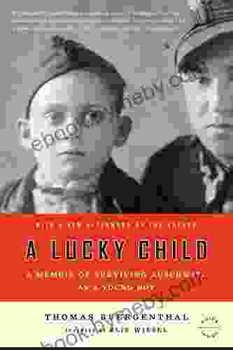 A Lucky Child: A Memoir Of Surviving Auschwitz As A Young Boy