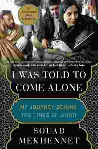 I Was Told To Come Alone: My Journey Behind The Lines Of Jihad