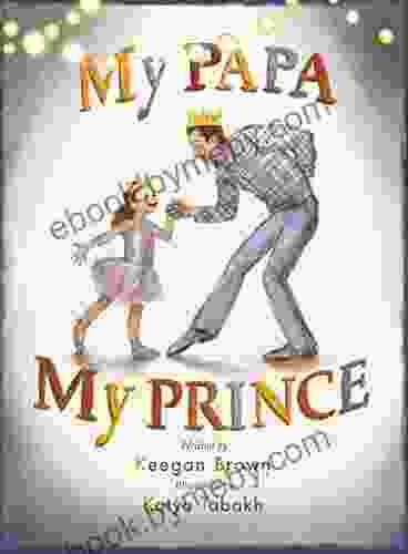 My Papa My Prince: Rhyming Picture About a Father Daughter Dance