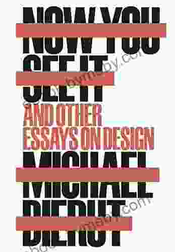 Now You See It and Other Essays on Design