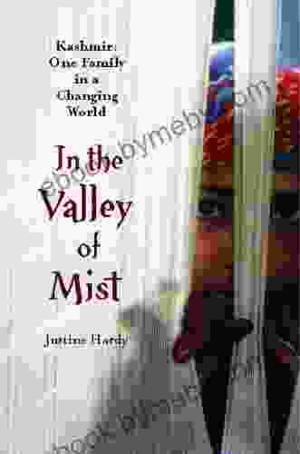 In The Valley Of Mist: Kashmir: One Family In A Changing World