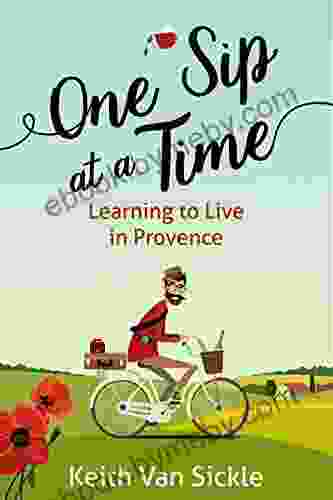 One Sip At A Time: Learning To Live In Provence