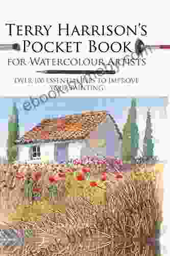 Terry Harrison S Pocket For Watercolour Artists: Over 100 Essential Tips To Improve Your Painting (Watercolour Artists Pocket Books)