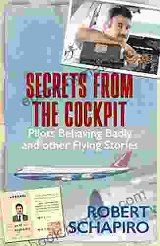 Secrets From The Cockpit: Pilots Behaving Badly And Other Flying Stories