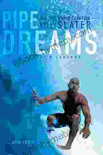 Pipe Dreams: A Surfer S Journey