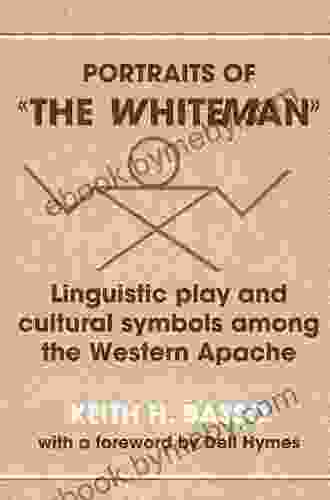 Portraits of the Whiteman : Linguistic Play and Cultural Symbols among the Western Apache