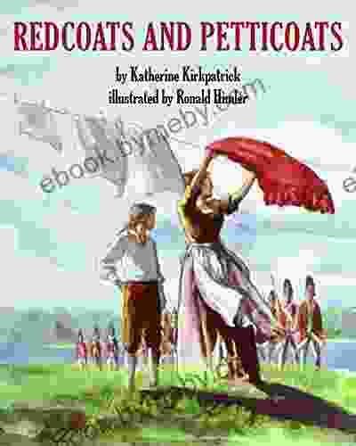 Redcoats And Petticoats Katherine Kirkpatrick