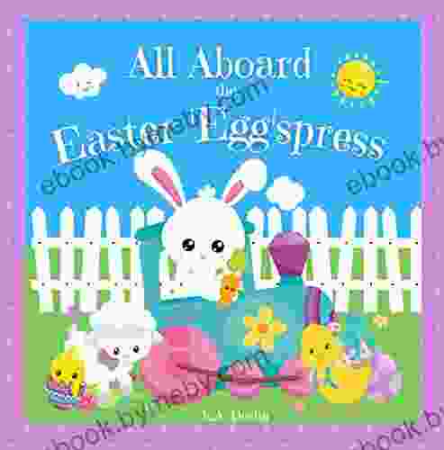 All Aboard The Easter Egg Spress: A Rhyming Easter Bunny Train Inspired By A Real Easter Train Ride