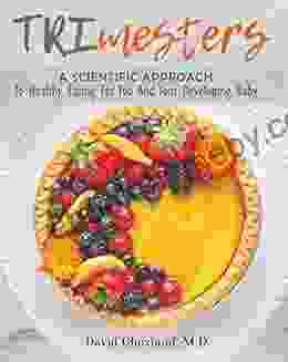 TRImesters: A scientific approach to healthy eating for you and your developing baby