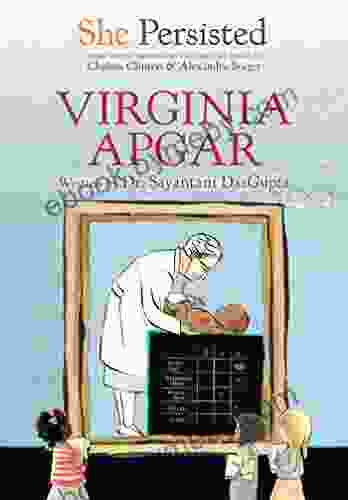 She Persisted: Virginia Apgar Sayantani DasGupta