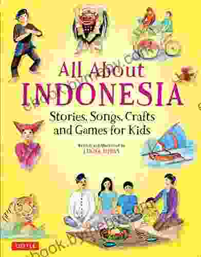 All About Indonesia: Stories Songs Crafts And Games For Kids (All About Countries)